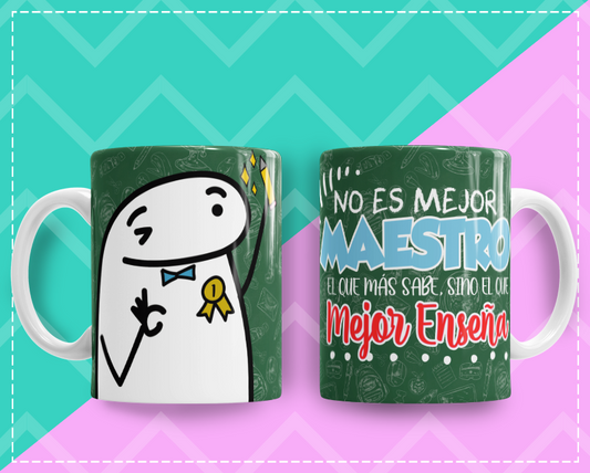 Copy of Taza Flork "No es mejor Maestro el que mas sabe, sino el que mejor Enesa"