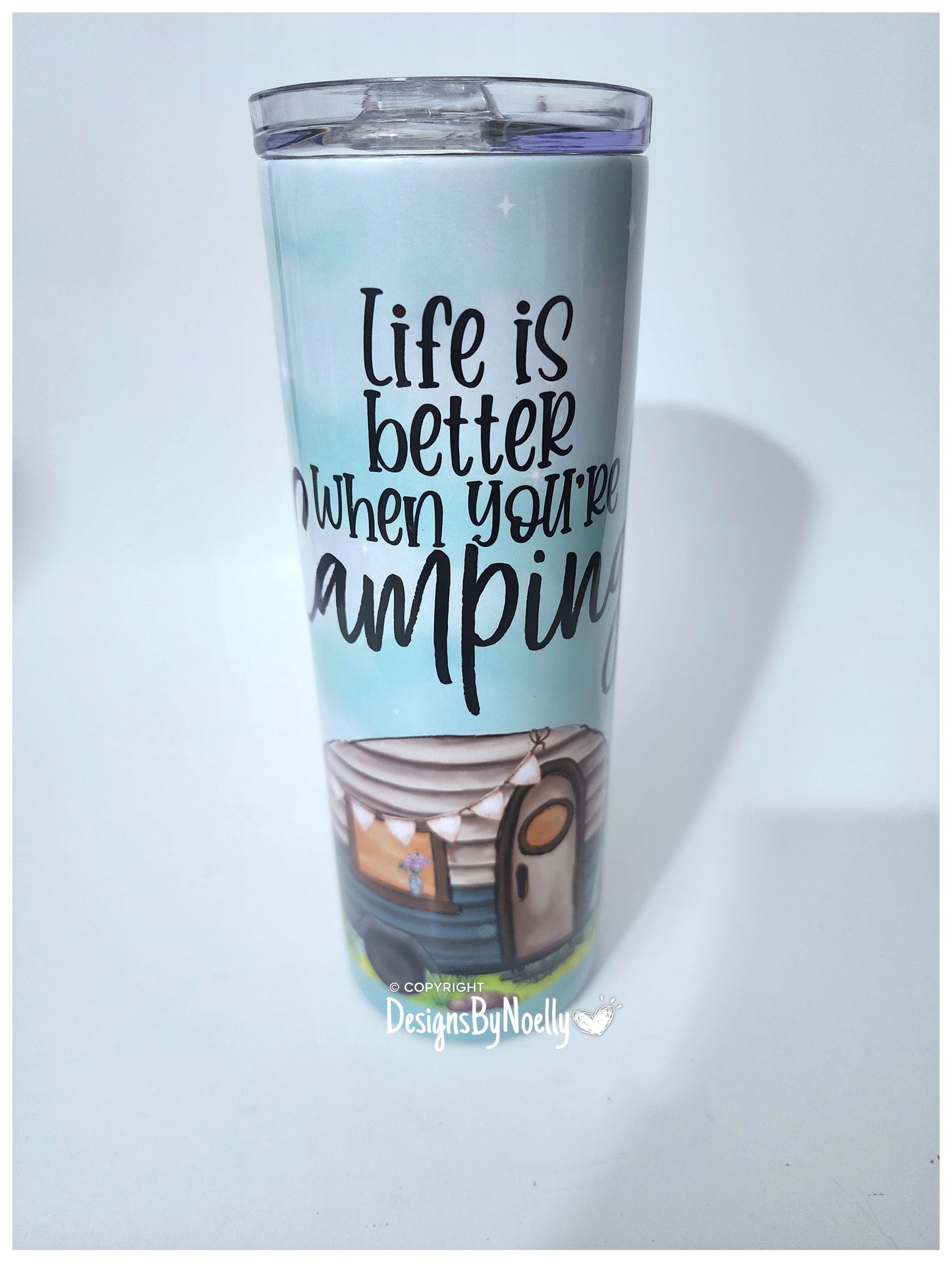 Life is Better When You're Camping  Tumbler